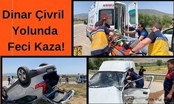 Dinar Çivril Yolunda Feci Kaza: 2 yaralı..