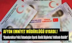 Afyonkarahisar Polisi Vatandaşları Uyardı: Kimlik Bilgileriniz Tehlikede Olabilir!