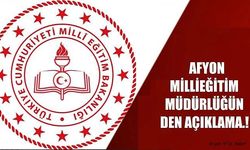 AFYON MİLLİEĞİTİM MÜDÜRLÜĞÜNDEN AÇIKLAMA.!