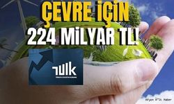 Çevre koruma harcamaları 224,6 milyar TL olarak gerçekleşti