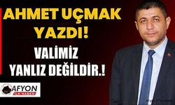 Ahmet UÇMAK yazdı: "VALİMİZ YANLIZ DEĞİLDİR".!