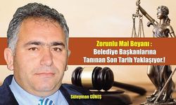Zorunlu Mal Beyanı: Belediye Başkanlarına Tanınan Son Tarih Yaklaşıyor.!