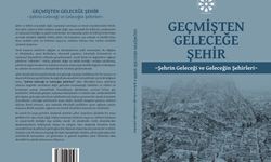 Şehir Araştırmalarına Önemli Katkı: “Geçmişten Geleceğe Şehir” Kitabı Okuyucuyla Buluştu