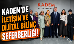 KADEM’de İletişim ve Dijital Bilinç Seferberliği!