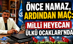 Önce Namaz, Ardından Maç: Milli Heyecan Ülkü Ocakları’nda