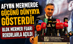 Afyon Mermerde Gücünü Dünyaya Gösterdi! Blok Mermer Fuarı Rekorlarla Açıldı