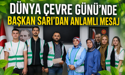 DÜNYA ÇEVRE GÜNÜ’NDE BAŞKAN SARI’DAN ANLAMLI MESAJ