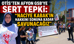OTİS’ten Afyon GSB’ye Sert Tepki: “Naciye Kabak’ın Hakkını Sonuna Kadar Savunacağız”
