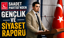 SAADET PARTİSİ’NDEN GENÇLİK VE SİYASET RAPORU