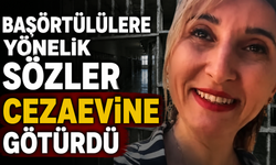 Başörtülülere Yönelik Sözler Cezaevine Götürdü