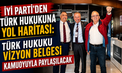 İYİ PARTİ’DEN TÜRK HUKUKUNA YOL HARİTASI: TÜRK HUKUKU VİZYON BELGESİ KAMUOYUYLA PAYLAŞILACAK”