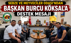 Sebze ve Meyveciler Odası’ndan Başkan Burcu Köksal’a Destek Mesajı