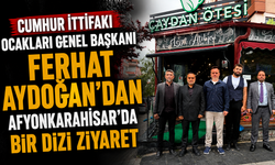 Cumhur İttifakı Ocakları Genel Başkanı Ferhat Aydoğan’dan Afyonkarahisar’da Bir Dizi Ziyaret