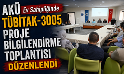 AKÜ Ev Sahipliğinde TÜBİTAK-3005 Proje Bilgilendirme Toplantısı Düzenlendi