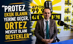 “Protez eksik olanın yerine geçer, ortez mevcut olanı destekler”
