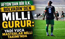 Afyon’dan Bir İlk, Bolvadin’den Milli Gurur: Yadi Yuca Masterlar Milli Takımı’nda
