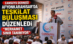 Cansuyu Derneği Afyonkarahisar’da Teşkilat Buluşması Düzenledi “Merhamet Sınır Tanımıyor”