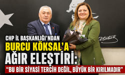 CHP İl Başkanlığı’ndan Burcu Köksal’a Ağır Eleştiri: “Bu Bir Siyasi Tercih Değil, Büyük Bir Kırılmadır”