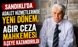 Sandıklı’da Adalet Hizmetlerinde Yeni Dönem, Ağır Ceza Mahkemesi İlçeye Kazandırıldı