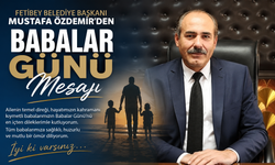 Fetibey Belediye Başkanı Mustafa Özdemir’den Babalar Günü Mesajı