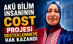 AKÜ Bilim İnsanının COST Projesi Desteklenmeye Hak Kazandı