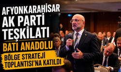 AFYONKARAHİSAR AK PARTİ TEŞKİLATI BATI ANADOLU BÖLGE STRATEJİ TOPLANTISI’NA KATILDI