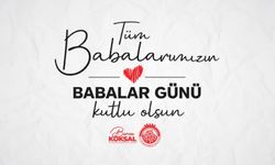 BAŞKAN BURCU KÖKSAL’DAN BABALAR GÜNÜ MESAJI