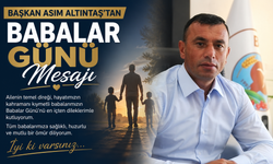 Başkan Asım Altıntaş’tan Babalar Günü Mesajı