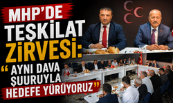 MHP’DE TEŞKİLAT ZİRVESİ: “AYNI DAVA ŞUURUYLA HEDEFE YÜRÜYORUZ”
