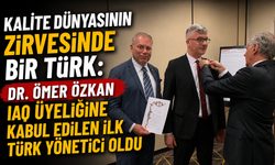 KALİTE DÜNYASININ ZİRVESİNDE BİR TÜRK: DR. ÖMER ÖZKAN IAQ ÜYELİĞİNE KABUL EDİLEN İLK TÜRK YÖNETİCİ OLDU
