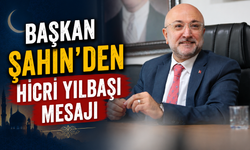 BAŞKAN ŞAHİN’DEN HİCRİ YILBAŞI MESAJI