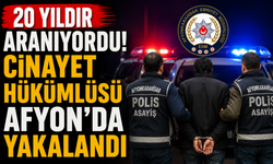 20 YILDIR ARANIYORDU! CİNAYET HÜKÜMLÜSÜ AFYON’DA YAKALANDI