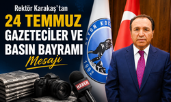 Rektör Karakaş’tan 24 Temmuz Gazeteciler ve Basın Bayramı Mesajı