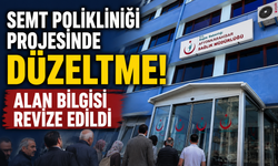 Semt Polikliniği Projesinde Düzeltme! Alan Bilgisi Revize Edildi