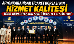 AFYONKARAHİSAR TİCARET BORSASI’NIN HİZMET KALİTESİ TOBB AKREDİTASYON SERTİFİKASIYLA TESCİLLENDİ