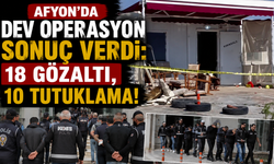 Afyon’da Dev Operasyon Sonuç Verdi: 18 Gözaltı, 10 Tutuklama!