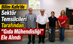 Bilim Kafe’de Sektör Temsilcileri Tarafından “Gıda Mühendisliği” Ele Alındı