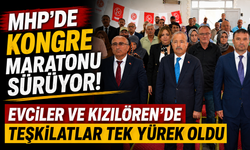 MHP'DE KONGRE MARATONU SÜRÜYOR! EVCİLER VE KIZILÖREN'DE TEŞKİLATLAR TEK YÜREK OLDU