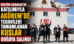 Rektör Karakaş’ın Katılımıyla AKÜREM’de Tedavileri Tamamlanan Kuşlar Doğaya Salındı