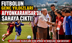 Futbolun Genç Yıldızları Afyonkarahisar’da Sahaya Çıktı!