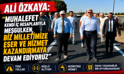 Ali Özkaya: "Muhalefet Kendi İç Hesaplarıyla Meşgulken, Biz Milletimize Eser ve Hizmet Kazandırmaya Devam Ediyoruz"