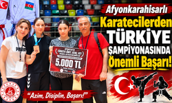 Afyonkarahisarlı Karatecilerden Türkiye Şampiyonasında Önemli Başarı