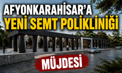 Afyonkarahisar’a Yeni Semt Polikliniği Müjdesi
