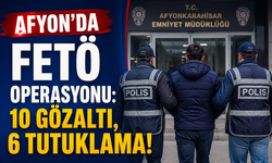 Afyon’da FETÖ Operasyonu: 10 Gözaltı, 6 Tutuklama!