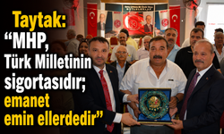 Taytak: "MHP, Türk Milletinin sigortasıdır; emanet emin ellerdedir"