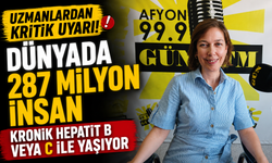 “Dünyada 287 milyon insan kronik hepatit B veya C ile yaşıyor”