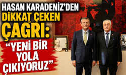 HASAN KARADENİZ'DEN DİKKAT ÇEKEN ÇAĞRI: "YENİ BİR YOLA ÇIKIYORUZ"