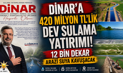 Dinar’a 420 Milyon TL’lik Dev Sulama Yatırımı! 12 Bin Dekar Arazi Suya Kavuşacak