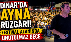 Dinar’da AYNA Rüzgârı! Festival Alanında Unutulmaz Gece