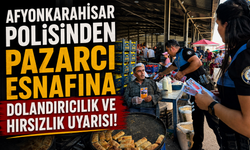 Afyonkarahisar Polisinden Pazarcı Esnafına Dolandırıcılık ve Hırsızlık Uyarısı!
